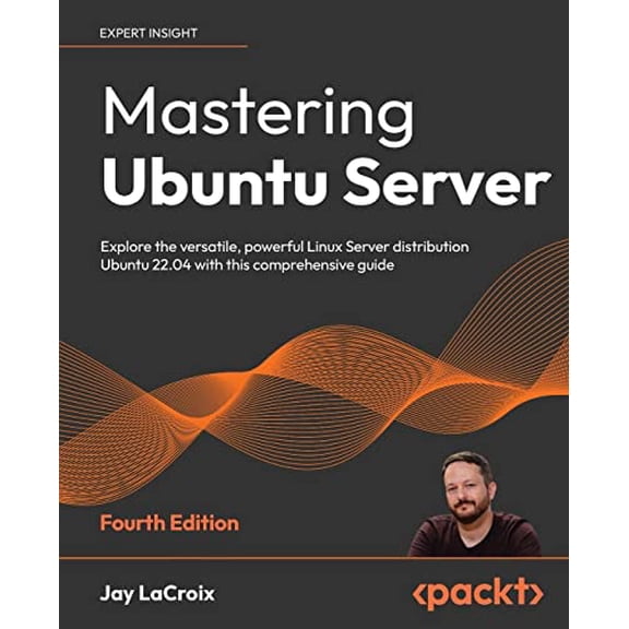 Pre-Owned Mastering Ubuntu Server: Explore the versatile, powerful Linux Server distribution Ubuntu 22.04 with this comprehensive guide, 9781803234243, 1803234245, Paperback, 4th ed. edition