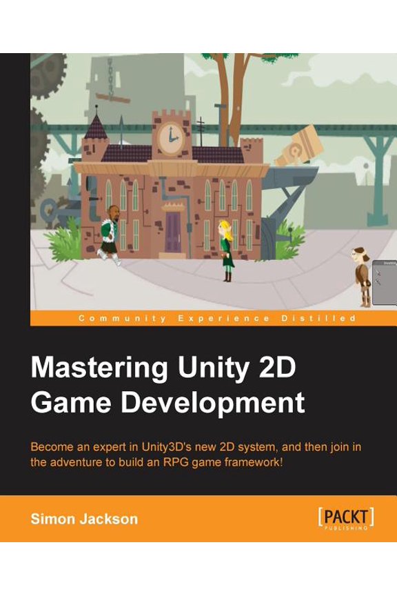 Mastering Unity 2D Game Development, (Paperback)