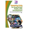 thumbnail image 1 of Mastering Unity for Augmented Reality (AR) Development: Build Immersive AR Apps with Unity and C#, (Paperback), 1 of 1