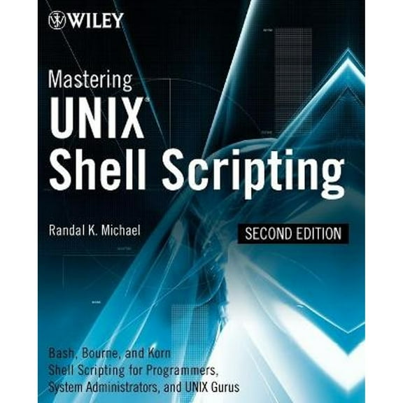 Pre-Owned Mastering UNIX Shell Scripting: Bash, Bourne, and Korn Shell Scripting for Programmers, System Administrators, and UNIX Gurus (Paperback) 0470183012 9780470183014
