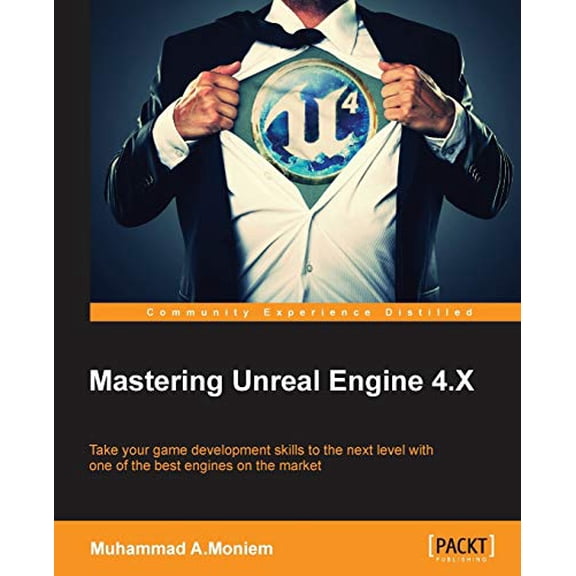 Pre-Owned Mastering Unreal Engine 4.X: Master the art of building AAA games with Unreal Engine (Paperback) 1785883569 9781785883569