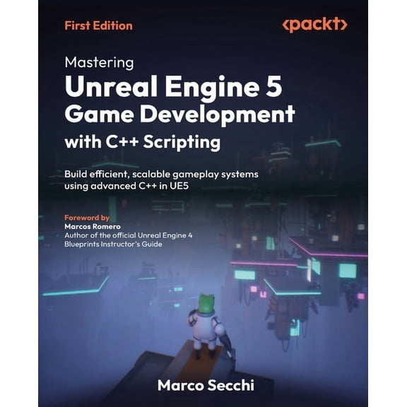 Mastering Unreal Engine 5 Game Development with C++ Scripting: Build efficient, scalable gameplay systems using advanced, (Paperback)