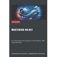 thumbnail image 1 of Mastering VB.NET: A Comprehensive Guide to Visual Basic .NET Programming (Paperback), 1 of 1