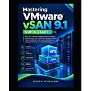 Vmware Vsan 9.1 Mastering VMware vSAN 9.1 Quick Start Build Resilient Hyperconverged Infrastructure with vSAN ESA, Storage Policies, Pe, Book 1, Paperback