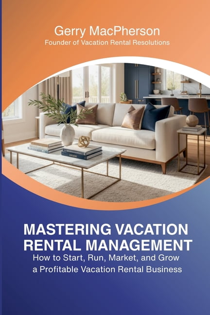 Mastering Vacation Rental Management, (Paperback)