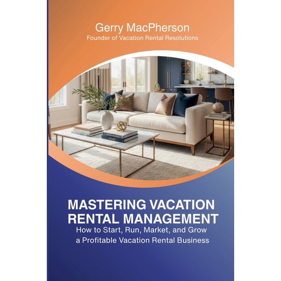 Mastering Vacation Rental Management, (Paperback)