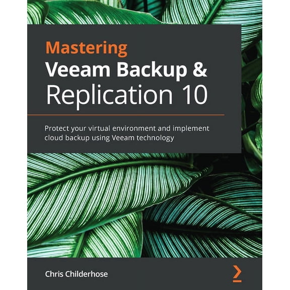 Mastering Veeam Backup & Replication 10: Protect your virtual environment and implement cloud backup using Veeam technol, (Paperback)
