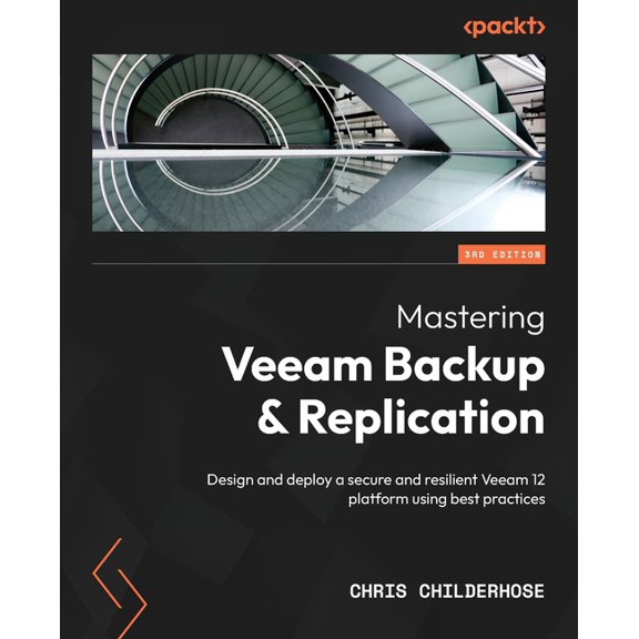 Mastering Veeam Backup & Replication - Third Edition: Design and deploy a secure and resilient Veeam 12 platform using b, (Paperback)