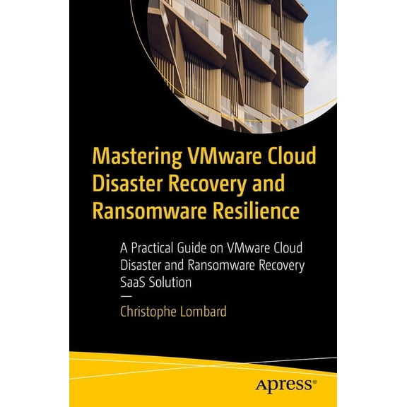 Mastering Vmware Cloud Disaster Recovery and Ransomware Resilience: A Practical Guide on Vmware Cloud Disaster and Ranso, (Paperback)