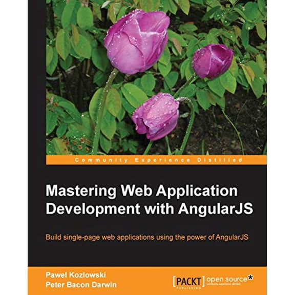 Pre-Owned Mastering Web Application Development with AngularJS: Build Single-page Web Applications Using the Power of AngularJS Paperback