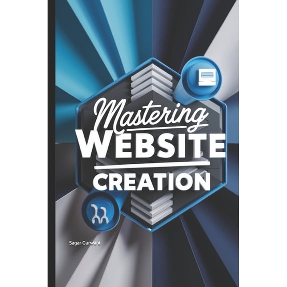 Mastering Website Creation: A Step-by-Step Guide to Building Successful Websites", (Paperback)