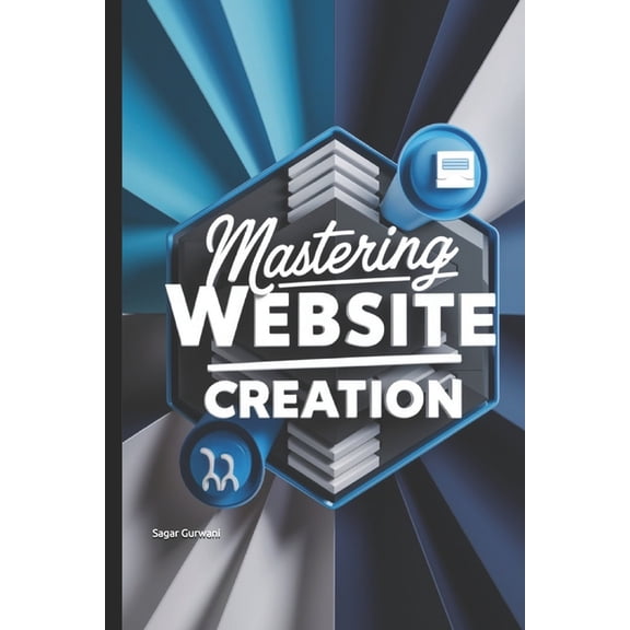 Mastering Website Creation: A Step-by-Step Guide to Building Successful Websites", (Paperback)