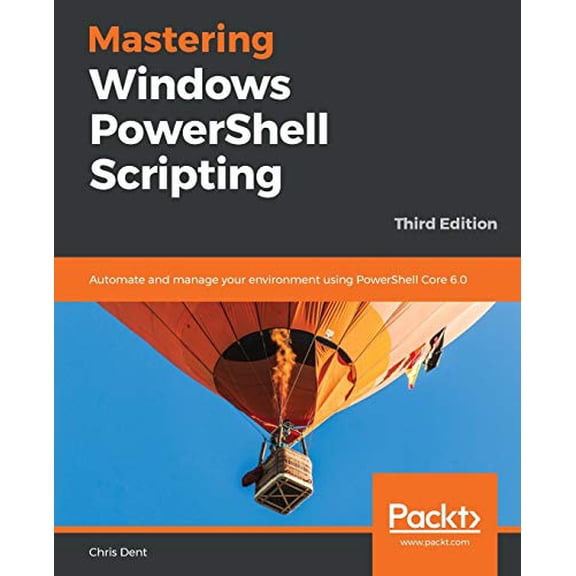 Pre-Owned Mastering Windows PowerShell Scripting - Third Eiditon: Automate and manage your environment using PowerShell Core 6.0 (Paperback) 1789536669 9781789536669