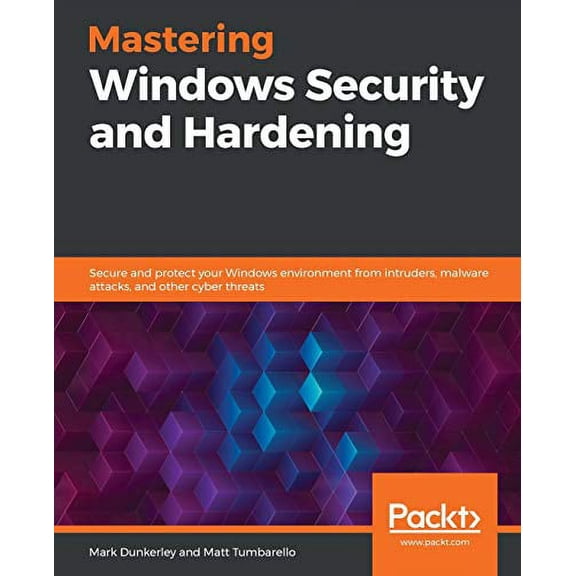 Pre-Owned Mastering Windows Security and Hardening: Secure and protect your Windows environment from intruders, malware attacks, and other cyber threats (Paperback) 1839216417 9781839216411