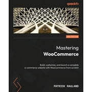 Mastering WooCommerce - Second Edition Build, customize, and launch a complete e-commerce website with WooCommerce from, Paperback