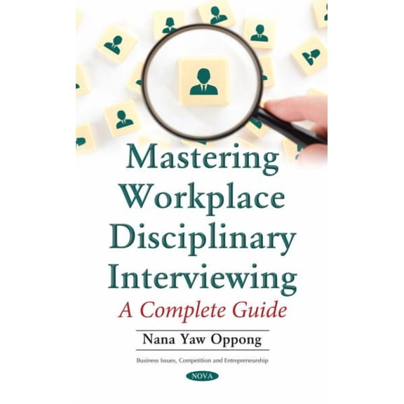 Mastering Workplace Disciplinary Interviewing : A Complete Guide