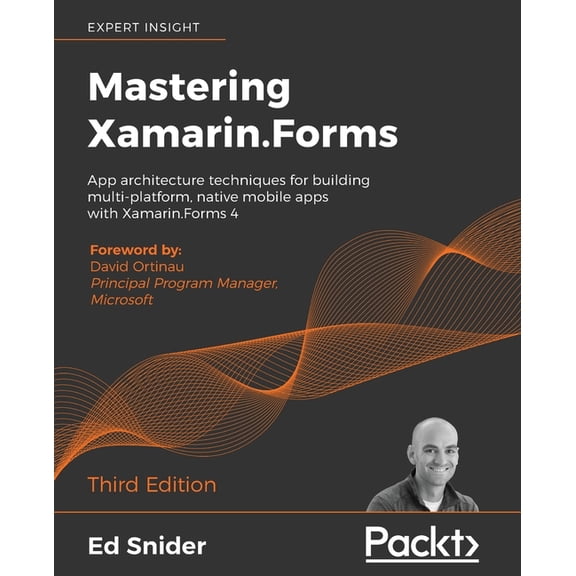 Mastering Xamarin.Forms - Third Edition: App architecture techniques for building multi-platform, native mobile apps wit, (Paperback)