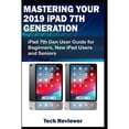 thumbnail image 1 of Pre-Owned Mastering Your 2019 iPad 7th Generation: iPad 7th Gen User Guide for Beginners, New iPad Users and Seniors (Paperback) 1696328721 9781696328722, 1 of 1