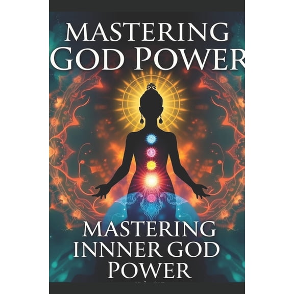 Mastering Your Inner Goddess Power: Activate Your Kundalini, Reprogram Your Subconscious, and Rise Into Your Highest Sel, (Paperback)