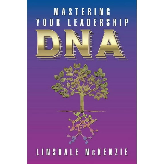 Mastering Your Leadership Dna (Paperback) by Linsdale McKenzie