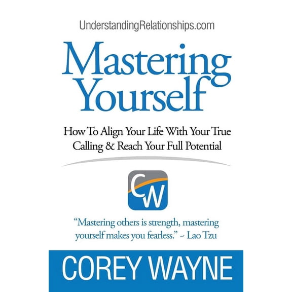 Mastering Yourself, How to Align Your Life with Your True Calling & Reach Your Full Potential