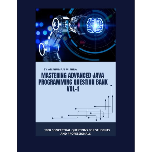 Programming Question Bank Mastering advanced java programming question bank vol-1: 1000 conceptual questions for students and professionals, (Paperback)