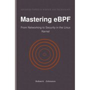 Mastering eBPF From Networking to Security in the Linux Kernel, Paperback