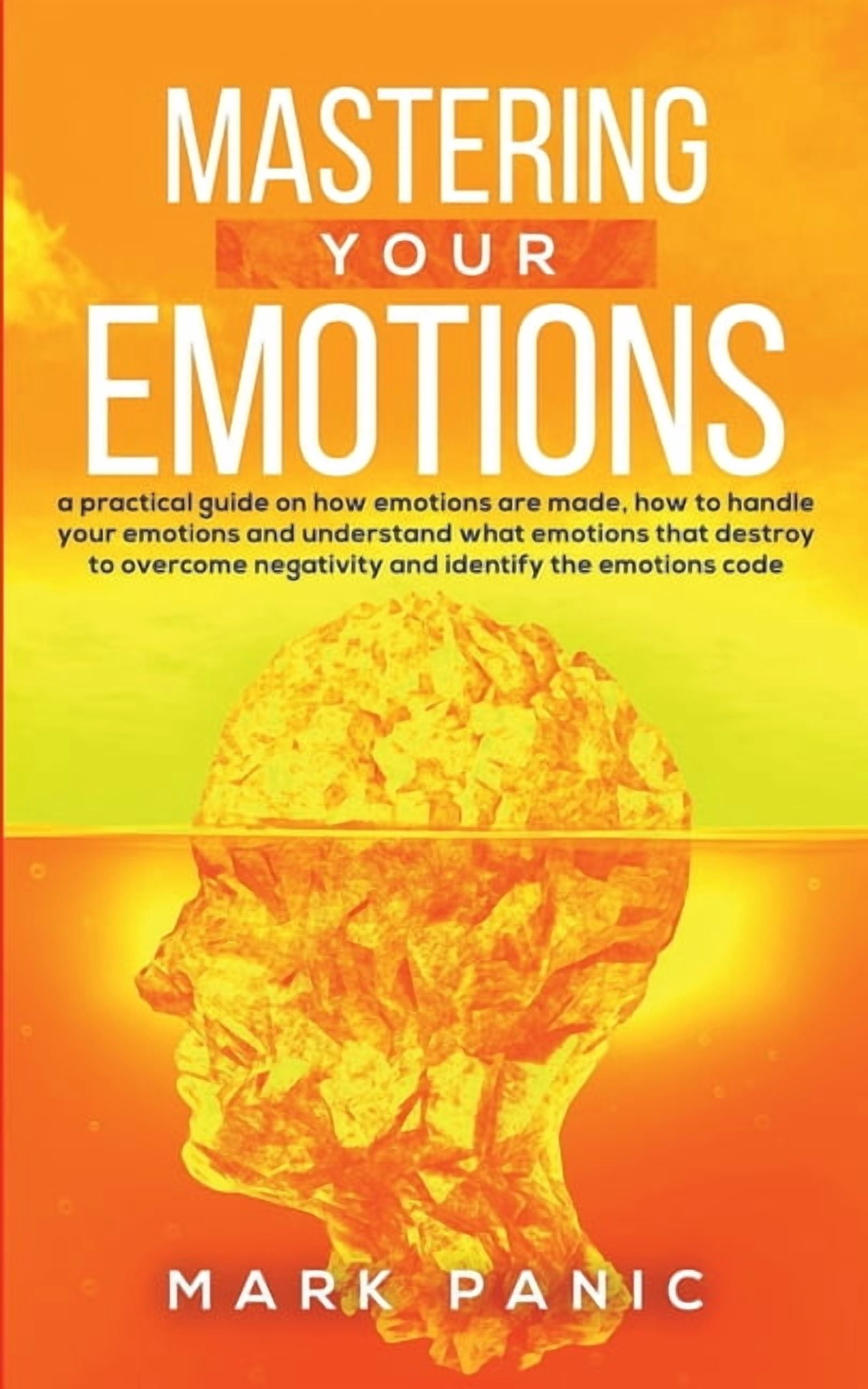 Mastering your emotions: A Practical Guide on How Emotions are Made and ...