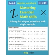 Mastering essential math skills Algebra workbook - Solving first-degree equations with single variable - Kingschool Paperback