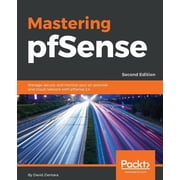 Mastering pfSense - Second Edition Manage, secure, and monitor your on-premise and cloud network with pfSense 2.4, Paperback