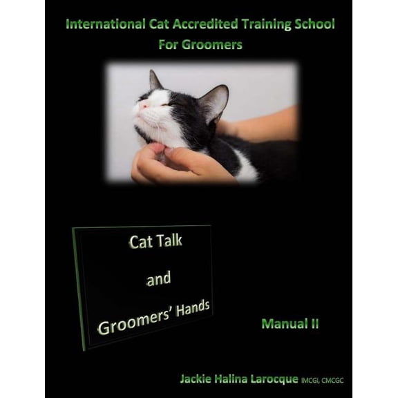 Mastering the Art of Cat Grooming: Cat Talk and Groomers' Hands: Feline Body Language and Handling Skills (Paperback)