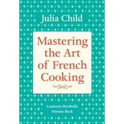 JULIA CHILD; LOUISETTE BERTHOLLE; SIMONE BECK Mastering the Art of French Cooking: Mastering the Art of French Cooking, Volume 1 : A Cookbook (Series #1) (Paperback)