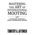 thumbnail image 1 of Mastering the Art of International Mooting: The Structure, Technique and Rules of International Mooting (Hardcover), 1 of 1