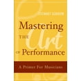 thumbnail image 1 of Mastering the Art of Performance: A Primer for Musicians, (Paperback), 1 of 1