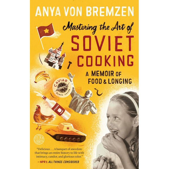 Mastering the Art of Soviet Cooking: A Memoir of Food and Longing, (Paperback)