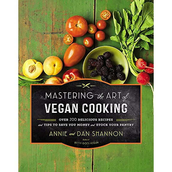 Pre-Owned Mastering the Art of Vegan Cooking: Over 200 Delicious Recipes and Tips to Save You Money and Stock Your Pantry (Hardcover)
