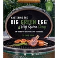 thumbnail image 1 of Pre-Owned Mastering the Big Green Egg(r) by Big Green Craig: An Operator's Manual and Cookbook (Paperback) 1645670244 9781645670247, 1 of 1