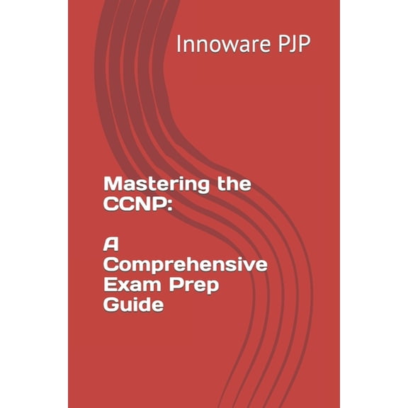Mastering the CCNP: A Comprehensive Exam Prep Guide