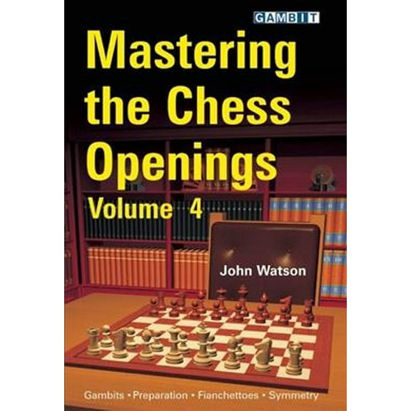 Mastering the Chess Openings: Mastering the Chess Openings, Volume 4 (Paperback)