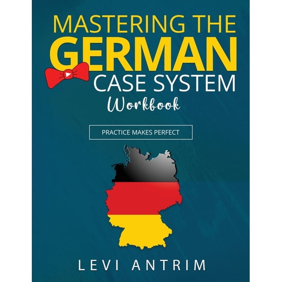 Mastering the German Case System Workbook: Practice Makes Perfect, (Paperback)