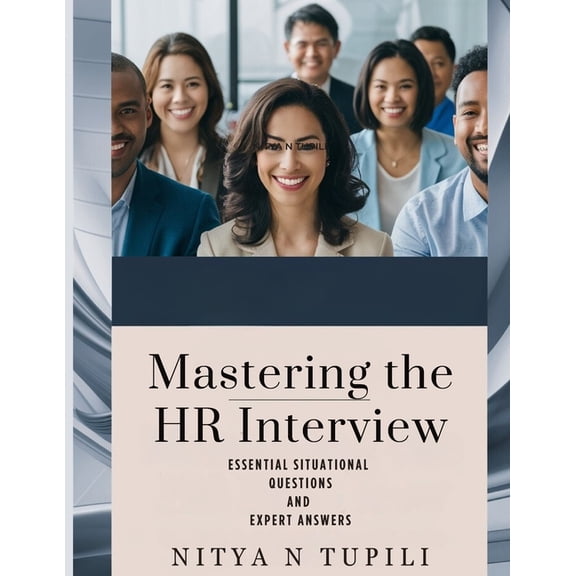 Mastering the HR Interview: Essential Situational Questions and Expert Answers, (Paperback)