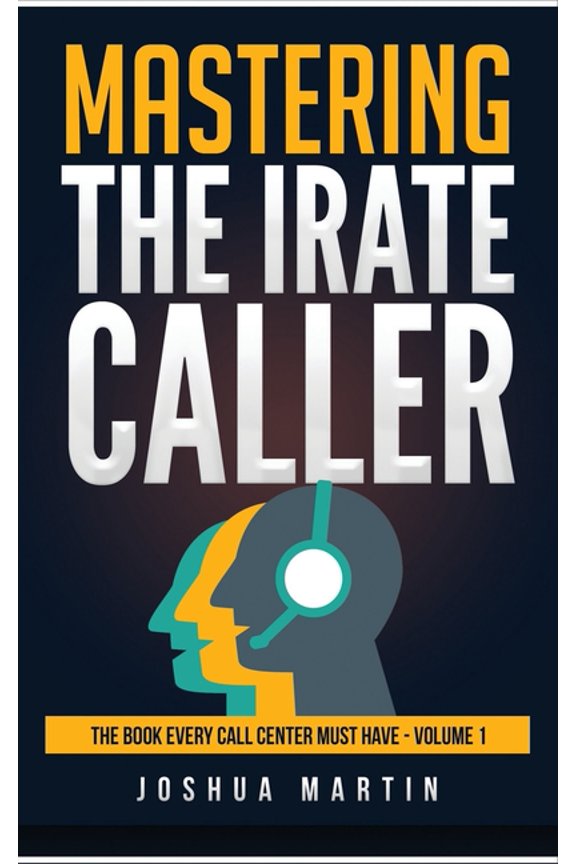 Mastering the Irate Caller (Paperback) by Joshua Martin