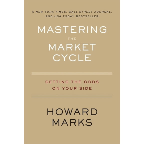 Mastering the Market Cycle: Getting the Odds on Your Side, (Paperback)