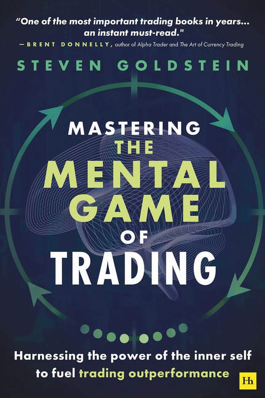 Mastering the Mental Game of Trading: Harnessing the Power of the Inner Self to Fuel Trading Outperformance, (Paperback)