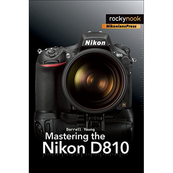 Pre-Owned Mastering the Nikon D810 (Paperback) 1937538605 9781937538606