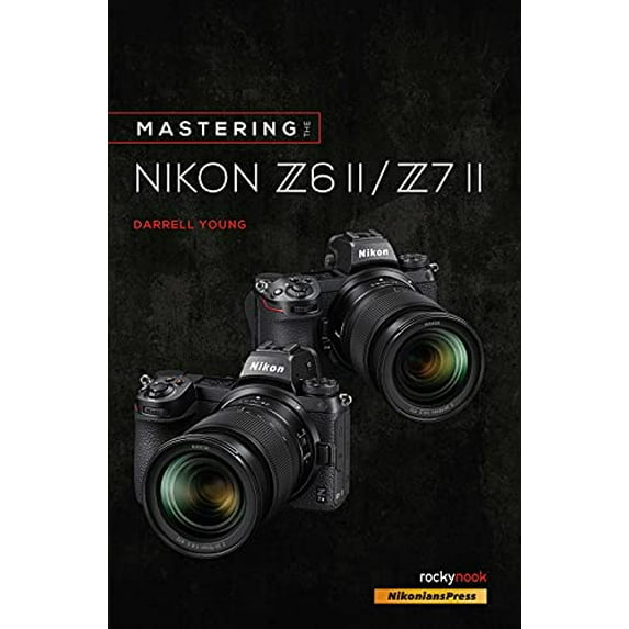 Pre-Owned Mastering the Nikon Z6 II / Z7 II (Paperback) 1681987678 9781681987675