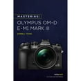 thumbnail image 1 of Pre-Owned Mastering the Olympus Om-D E-M1 Mark III (Paperback) by Darrell Young, 1 of 1