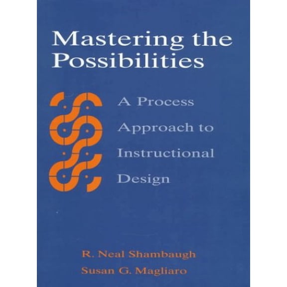 Pre-Owned Mastering the Possibilities: A Process Approach to Instructional Design (Paperback) 0205197957 9780205197958