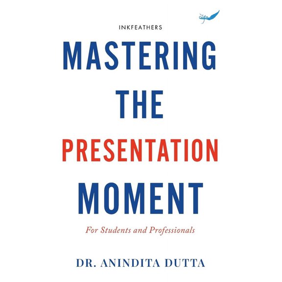 Mastering the Presentation Moment: For Students and Professional (Paperback)