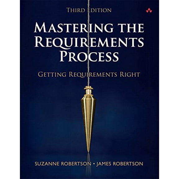 Pre-Owned Mastering the Requirements Process: Getting Requirements Right (Hardcover) 0321815742 9780321815743